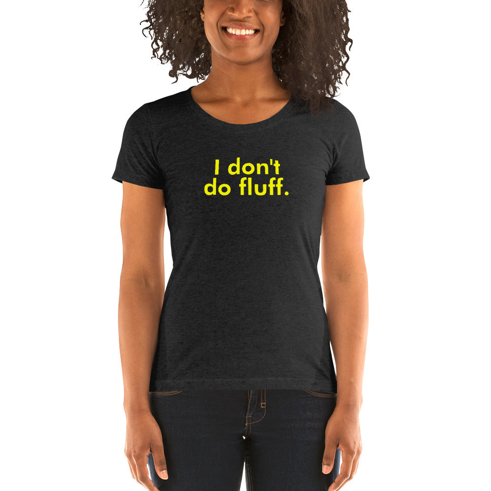 I don't do fluff - Ladies' short sleeve t-shirt (Yellow)