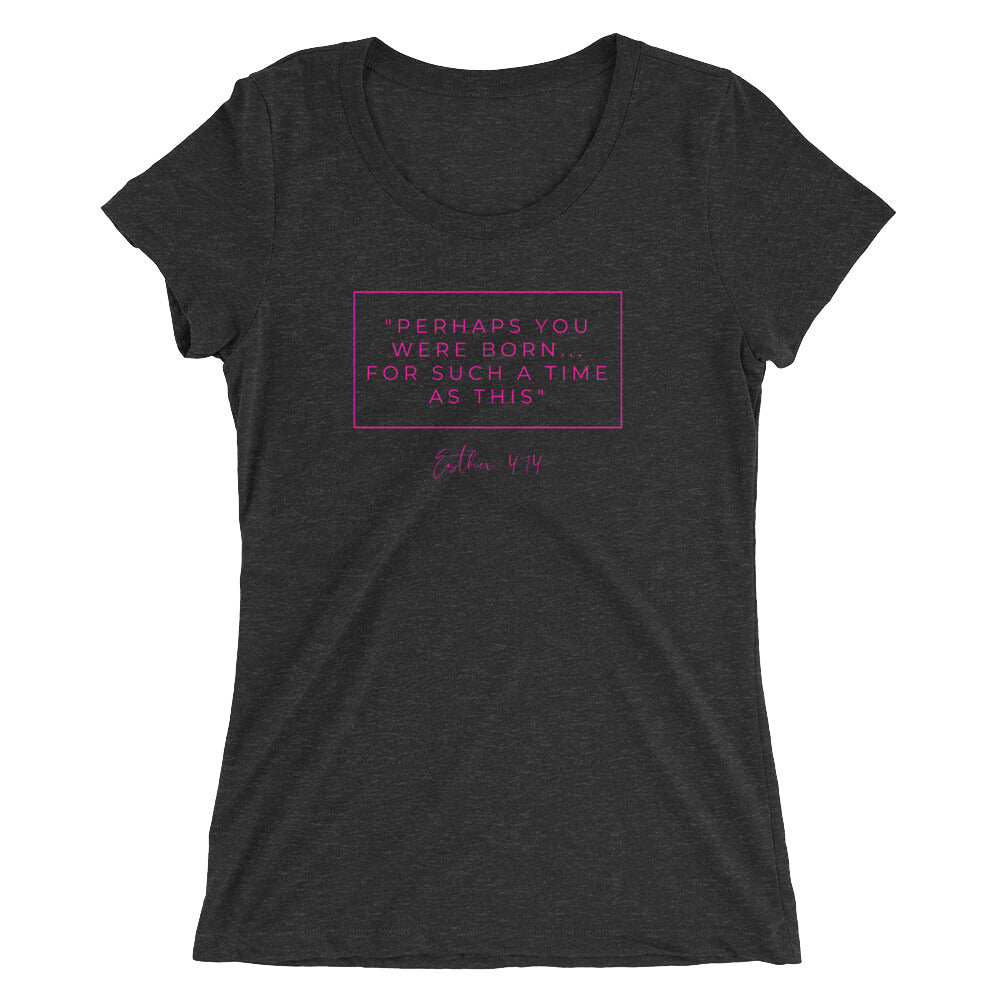 Perhaps You Were Born For Such A Time As This - Ladies' short sleeve t-shirt (Pink)