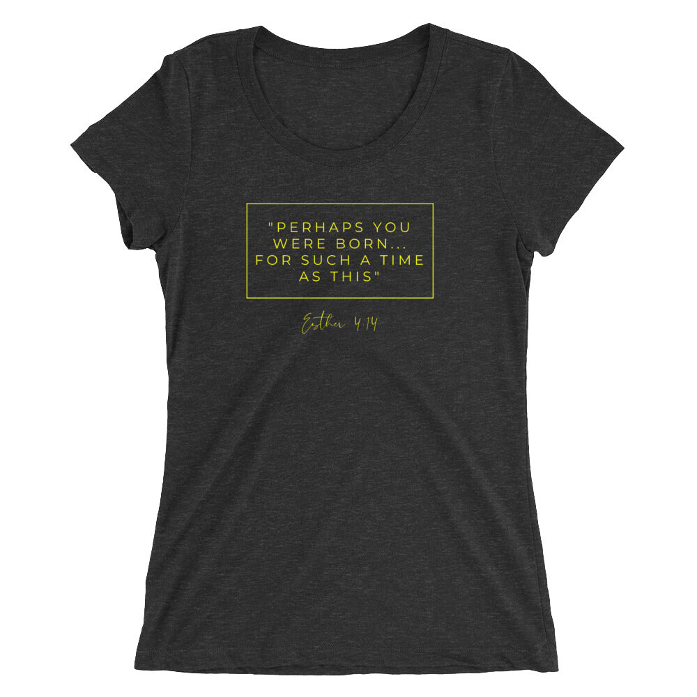 Perhaps You Were Born For Such A Time As This - Ladies' short sleeve t-shirt (Yellow)