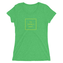 Load image into Gallery viewer, So There&#39;s That - Ladies&#39; short sleeve t-shirt (Yellow)
