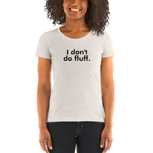 Load image into Gallery viewer, I don&#39;t do fluff - Ladies&#39; short sleeve t-shirt (Black)
