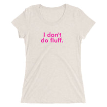 Load image into Gallery viewer, I don&#39;t do fluff - Ladies&#39; short sleeve t-shirt (Pink)
