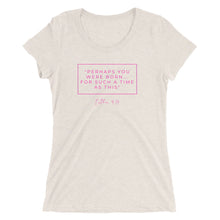 Load image into Gallery viewer, Perhaps You Were Born For Such A Time As This - Ladies&#39; short sleeve t-shirt (Pink)
