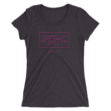 Load image into Gallery viewer, Perhaps You Were Born For Such A Time As This - Ladies&#39; short sleeve t-shirt (Pink)
